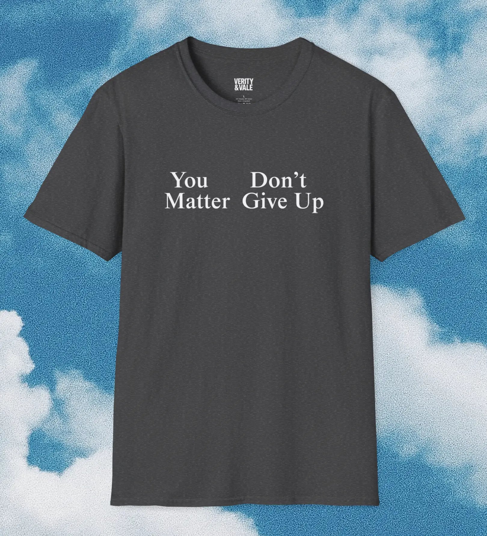 You Don’t Matter Give Up T-Shirt