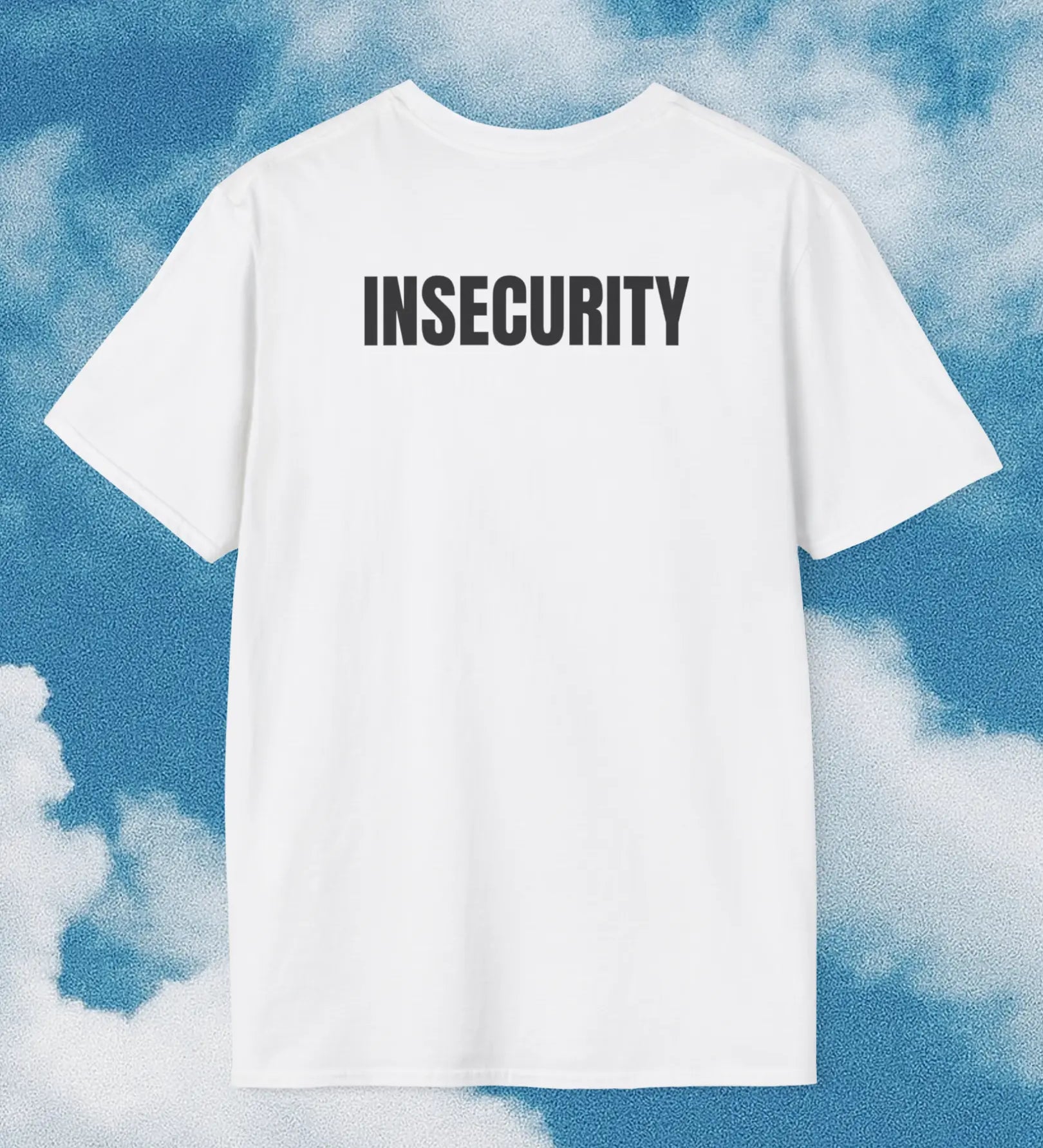 Insecurity T-Shirt