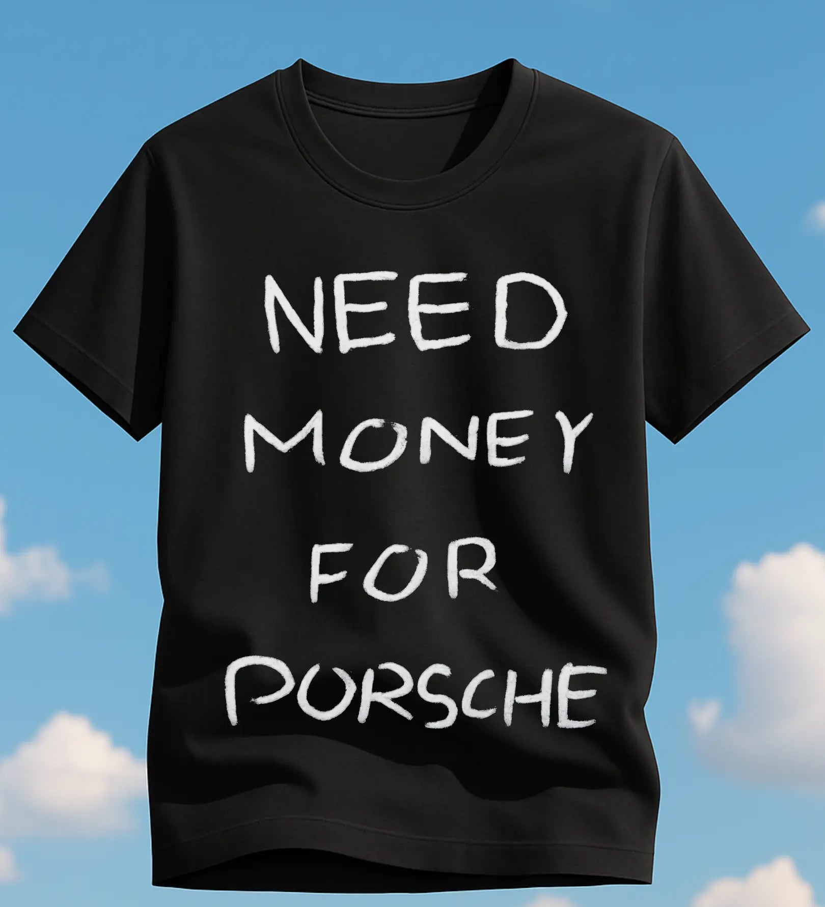 Need Money for Porsche T-Shirt