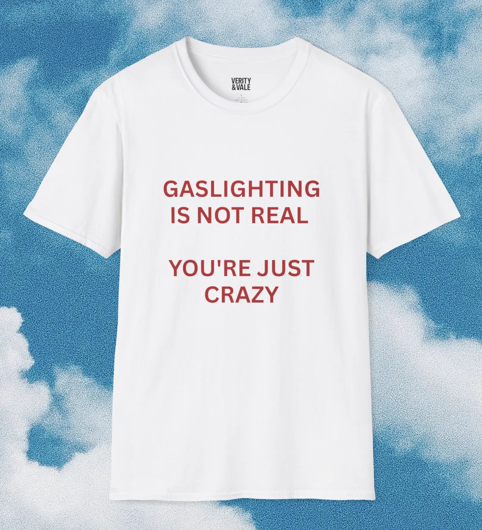 Gaslighting Is Not Real T-Shirt
